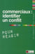 COMMERCIAUX : IDENTIFIER UN CONFLIT POUR REAGIR.