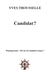 Candidat ? : Pourquoi pas : On ne m'a jamais essayé !