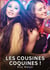 Les Cousines Coquines ! : Histoires Erotiques de Sexe Explicite Hard pour Adultes - Contes Interdites et Taboues