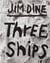 Jim Dine : three ships