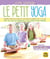 Le petit yoga : comment bâtir des cours de yoga pour les enfants de 5 à 11 ans avec des jeux