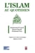 L'islam au quotidien - enquête sur les valeurs et les pratiques religieuses au Maroc