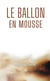Le ballon en mousse