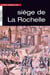 Petite histoire du siège de La Rochelle