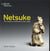 Netsuke 100 miniature masterpieces from Japan /anglais