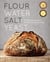 FLOUR WATER SALT YEAST - THE FUNDAMENTALS OF ARTISAN BREAD AND PIZZA