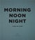 Morning noon night: a way of living - soho house /anglais