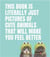 This book is literally just pictures of cute animals that will make you feel better /anglais