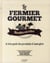 Le fermier gourmet - recettes secrètes - le bon goût des produits d'autrefois