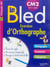 Cahiers bled - exercices d'orthographe - cm2