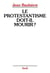 Le protestantisme doit-il mourir ?