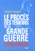 Le Procès des témoins de la Grande Guerre. L'affaire Norton Cru