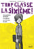 Trop classe la sixième Tome 1 - les aventures héroïques d'un garçon pas héroïque du tout...