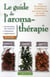 Le guide de l'aromathérapie