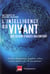 L'intelligence du vivant : dix scientifiques racontent