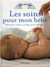 Les soins pour mon bébé