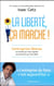 La liberté, ca marche ! l'entreprise libérée, les textes qui l'ont inspirée, les pionniers qui l'ont bâtie
