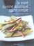 La vraie cuisine asiatique toute simple - Indonésie, Malaisie, Singapour, Vietnam