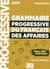 Grammaire progressive du français des affaires - A2 B1 - intermédiaire (édition 2018)
