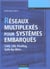 Reseaux multiplexes pour systemes embarques - can, lin, flexray, safe by wire 