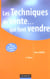 Les techniques de vente ... qui font vendre (3e edition)