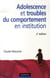 Adolescence et troubles du comportement en institution (2e édition)