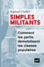 Simples militants - comment les partis démobilisent les classes populaires