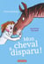 Mon cheval très spécial Tome 2 : mon cheval a disparu !