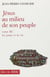 Jésus au milieu de son peuple - tome 3 Les jours et la vie