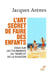 L'art secret de faire des enfants - essai sur les tourments du temps et de la filiation