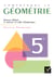 Comprendre la Géométrie 5e éd 2006 - Cahier de l'élève