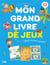 Mon grand livre de jeux : pour toute l'année