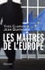 Les maîtres de l'europe