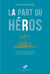 La part du héros - le mythe des argonautes et la force d'aimer