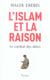 L'islam et la raison - le combat des idees