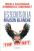 Les secrets de la Maison Blanche
