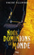 Nous dominions le monde