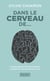Dans le cerveau de... Comprendre le fonctionnement cognitif de chacun d'entre nous