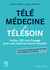Télémédecine et télésoin - inclus 100 cas d'usage pour une mise en oeuvre réussie