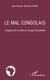 Le mal congolais - origines de la ruine du Congo-Brazzaville