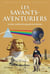 Les savants aventuriers - la face cachée des grands inventeurs