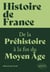 Histoire de France, volume 1 : la France de la Préhistoire à la fin du Moyen Âge
