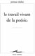 Le travail vivant de la poésie