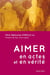 Aimer en actes et en vérité