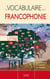 Le vocabulaire de la francophonie - le dictionnaire du français à travers le monde