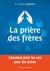 La prière des frères : comment prier les uns pour les autres