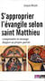 S'approprier l'évangile selon Saint Matthieu : comprendre le message risquer sa propre parole
