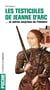 Les testicules de Jeanne d'Arc... et autres surprises de l'histoire