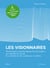 Les visionnaires - l'histoire remarquable des innovateurs qui ont changé le monde : leur qualités, leur faiblesses et leur génie