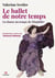 Le ballet de notre temps : La danse au temps de Diaghilev